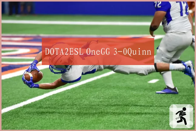 DOTA2ESL OneGG 3-0Quinn